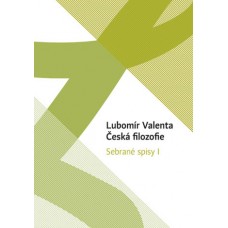 Lubomír Valenta: Česká filozofie (Sebrané spisy I)
