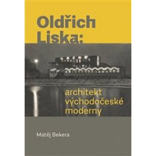 OLDŘICH LISKA: ARCHITEKT VÝCHODOČESKÉ MODERNY