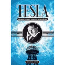 Tesla – génius, který zkrotil elektřinu, David J. Kent