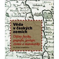 Kraus, Ivo: Věda v českých zemích / Dějiny fyziky, geografie, geologie, chemie a matematiky