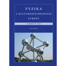 Fyzika v kulturních dějinách Evropy. 5. část. Atomový věk Kraus 