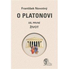 O Platonovi  díl první (Život)  František Novotný