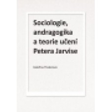 Sociologie, andragogika a teorie učení Petera Jarvise