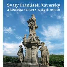 Sv. František Xaverský a jezuitská kultura v českých zemích